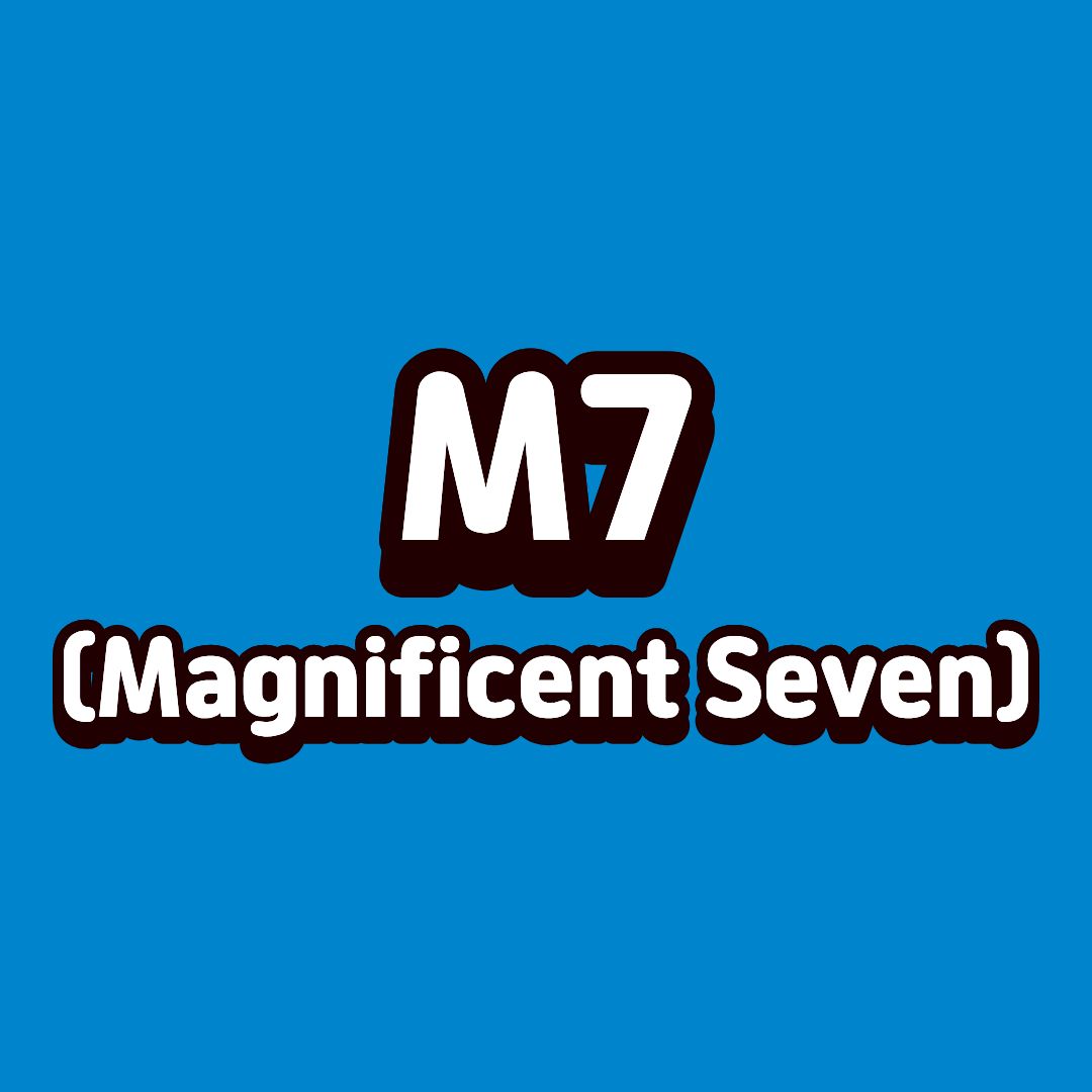 M7(Magnificent Seven)이란?