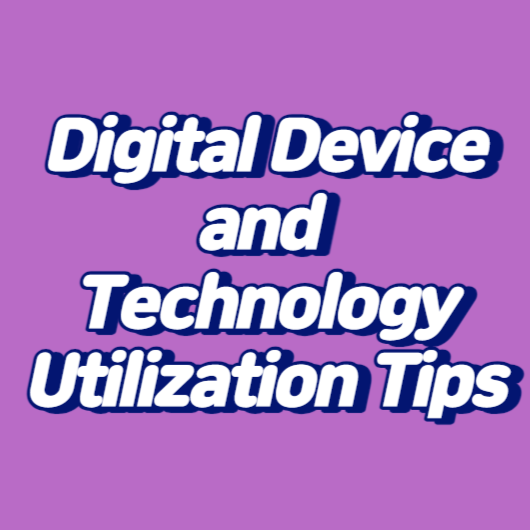 Digital Device and Technology Utilization Tips