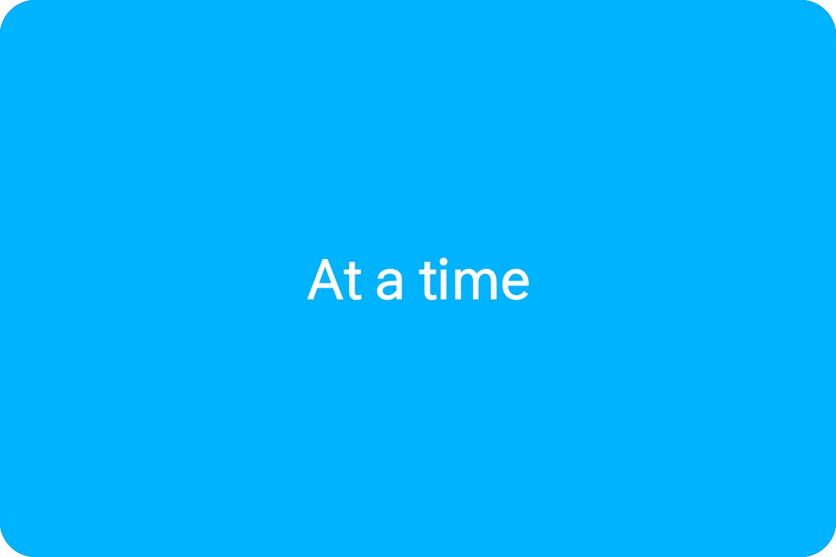 At a time