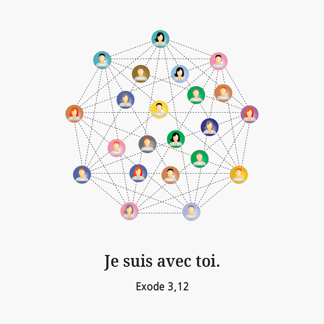 Je suis avec toi. (Exode 3,12)