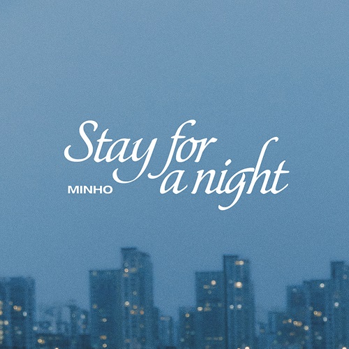 샤이니 민호 스테이포어나이트 Stay For A Night 가사 노래 뮤비 곡정보