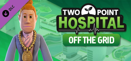 투 포인트 호스피탈(Two Point Hospital) Off The Grid