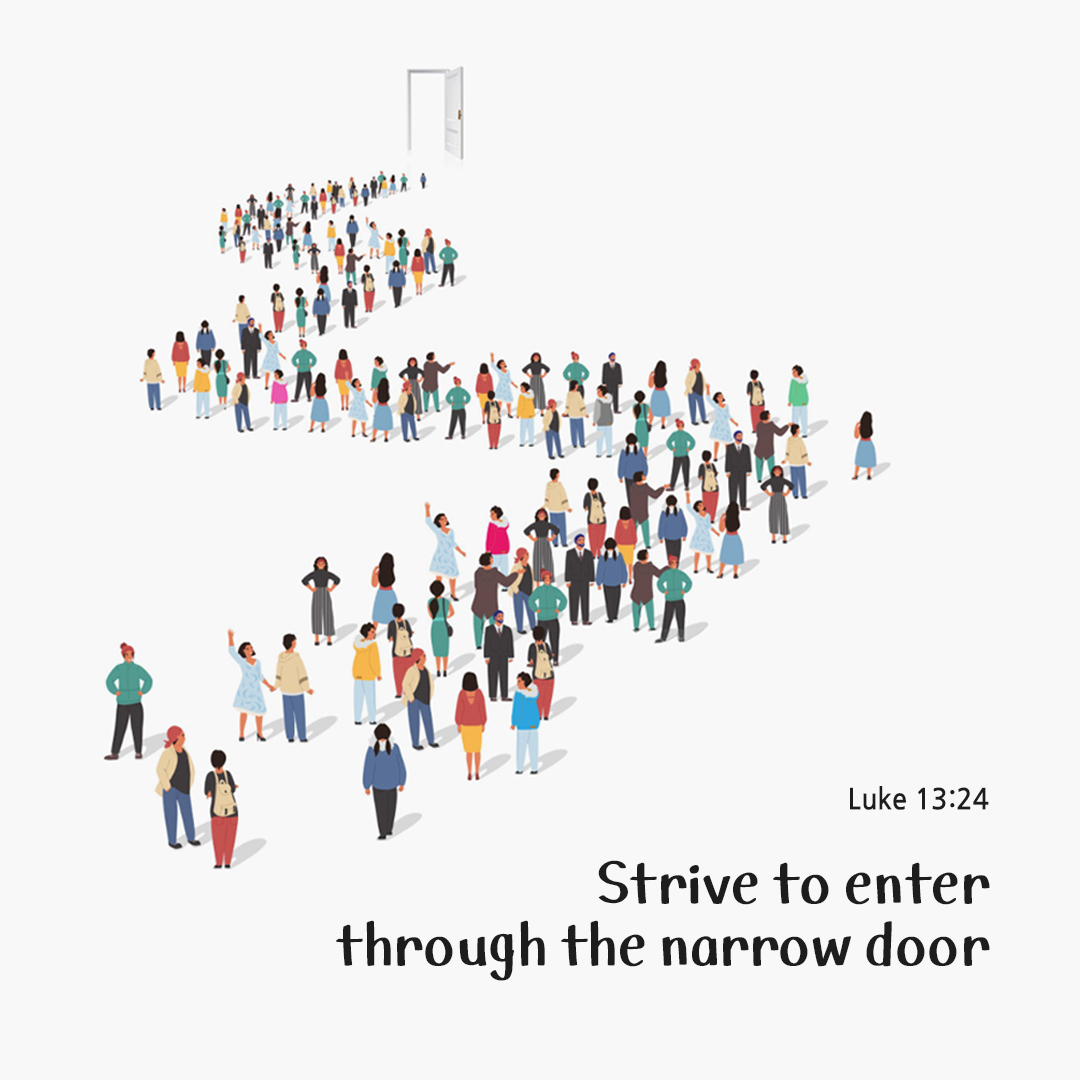 Strive to enter through the narrow door. (Luke 13:24) by pieonane Daily Bible quote image