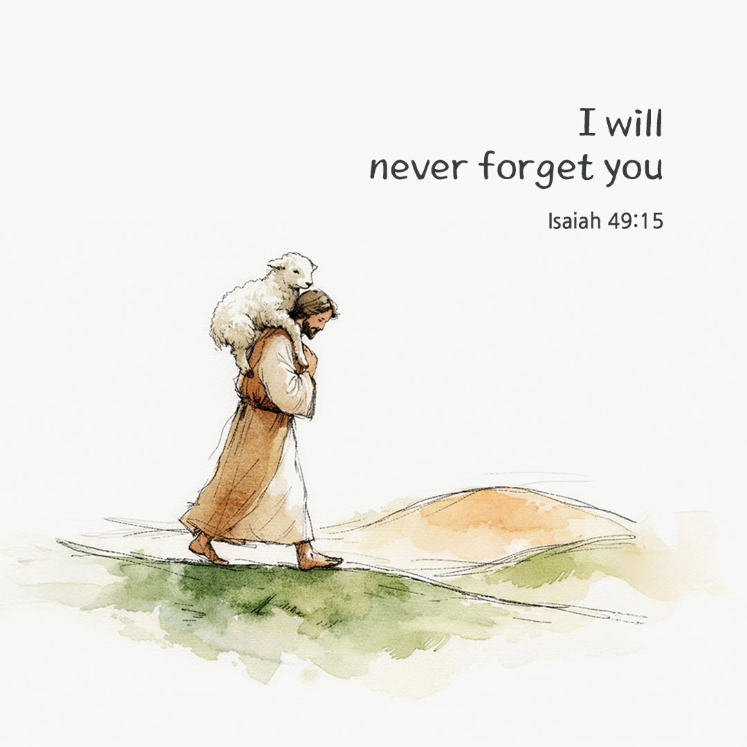 I will never forget you. (Isaiah 49:15) pieonane Daily Bible quote image