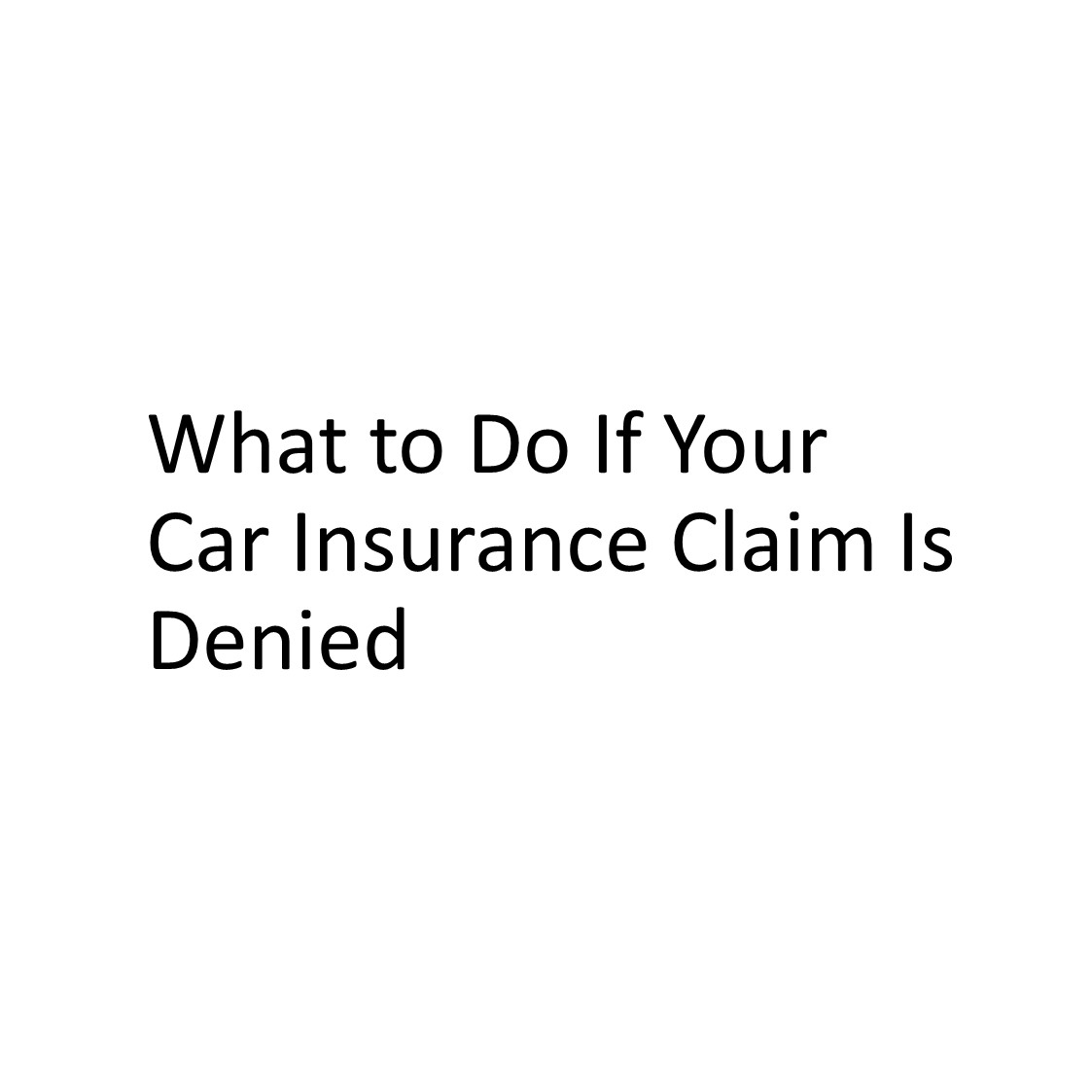 What to Do If Your Car Insurance Claim Is Denied