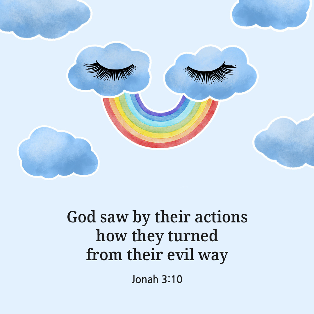 God saw by their actions how they turned from their evil way. (Jonah 3:10)
