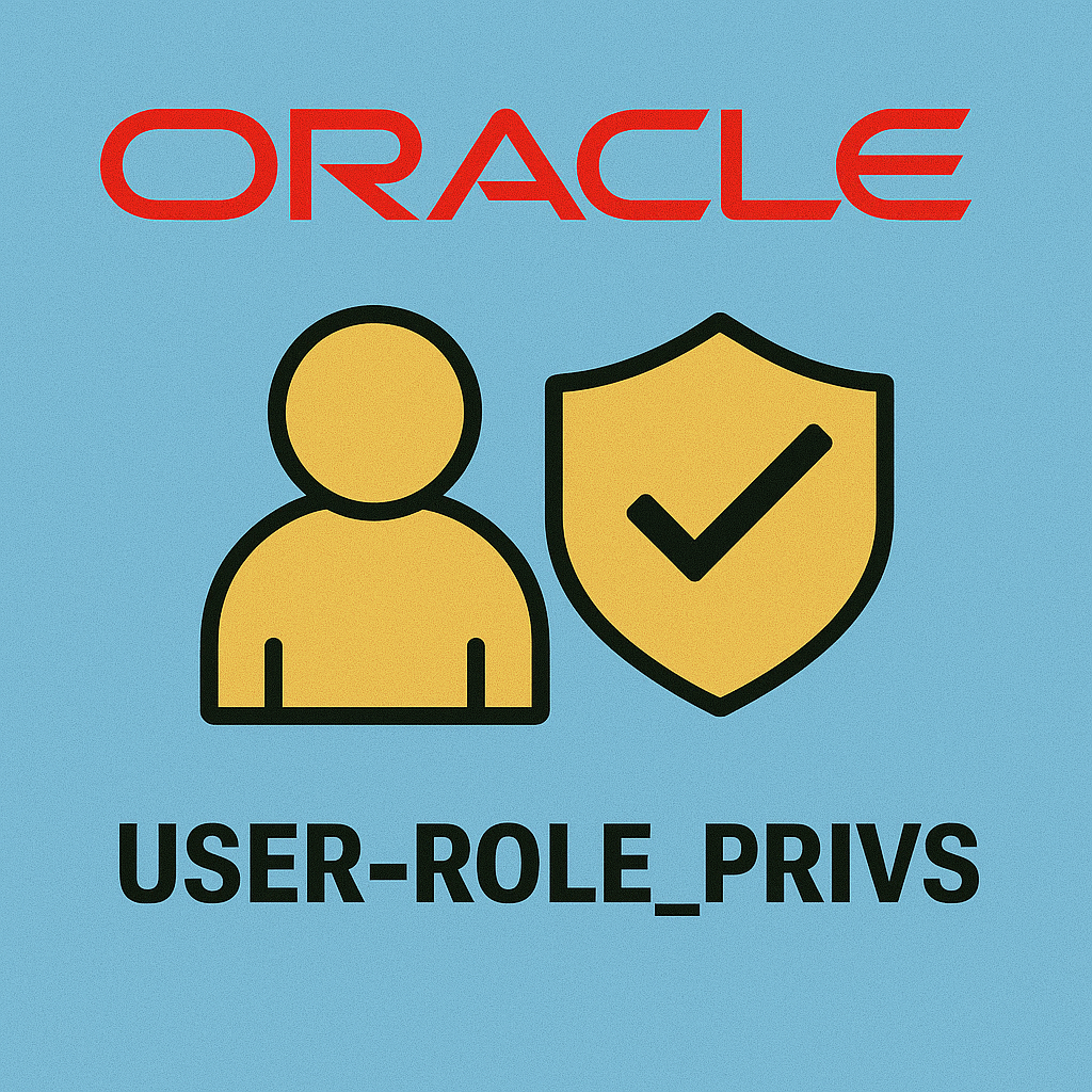 USER_ROLE_PRIVS 완전 해설 : 사용자에게 부여된 롤(Role) 권한 파악하기