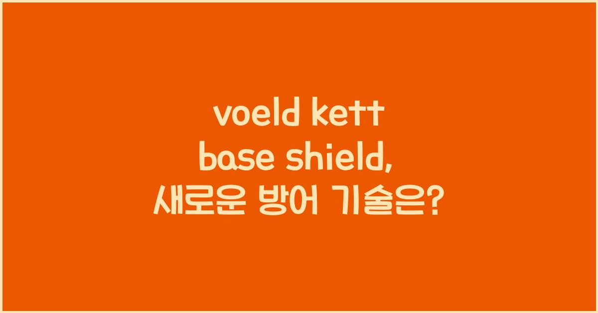 voeld kett base shield
