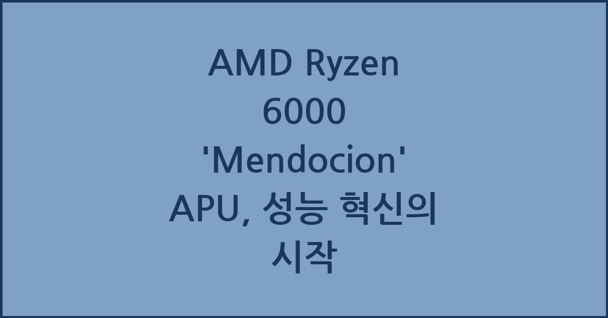 AMD Ryzen 6000 'Mendocion' APU