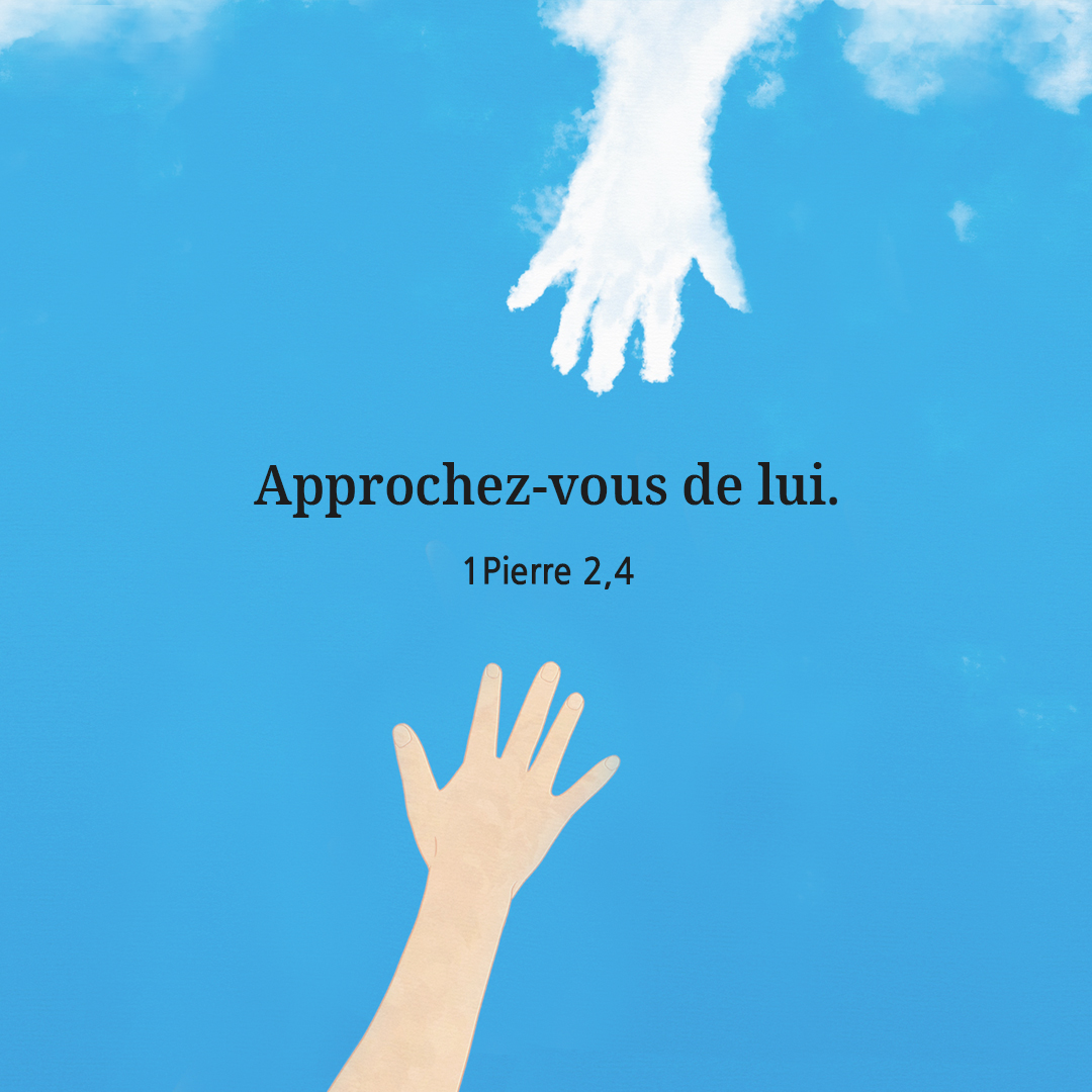 Approchez-vous de lui. (1Pierre 2&#44;4)