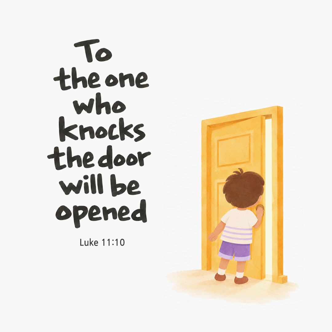 To the one who knocks, the door will be opened. (Luke 11:10) English Bible verse card