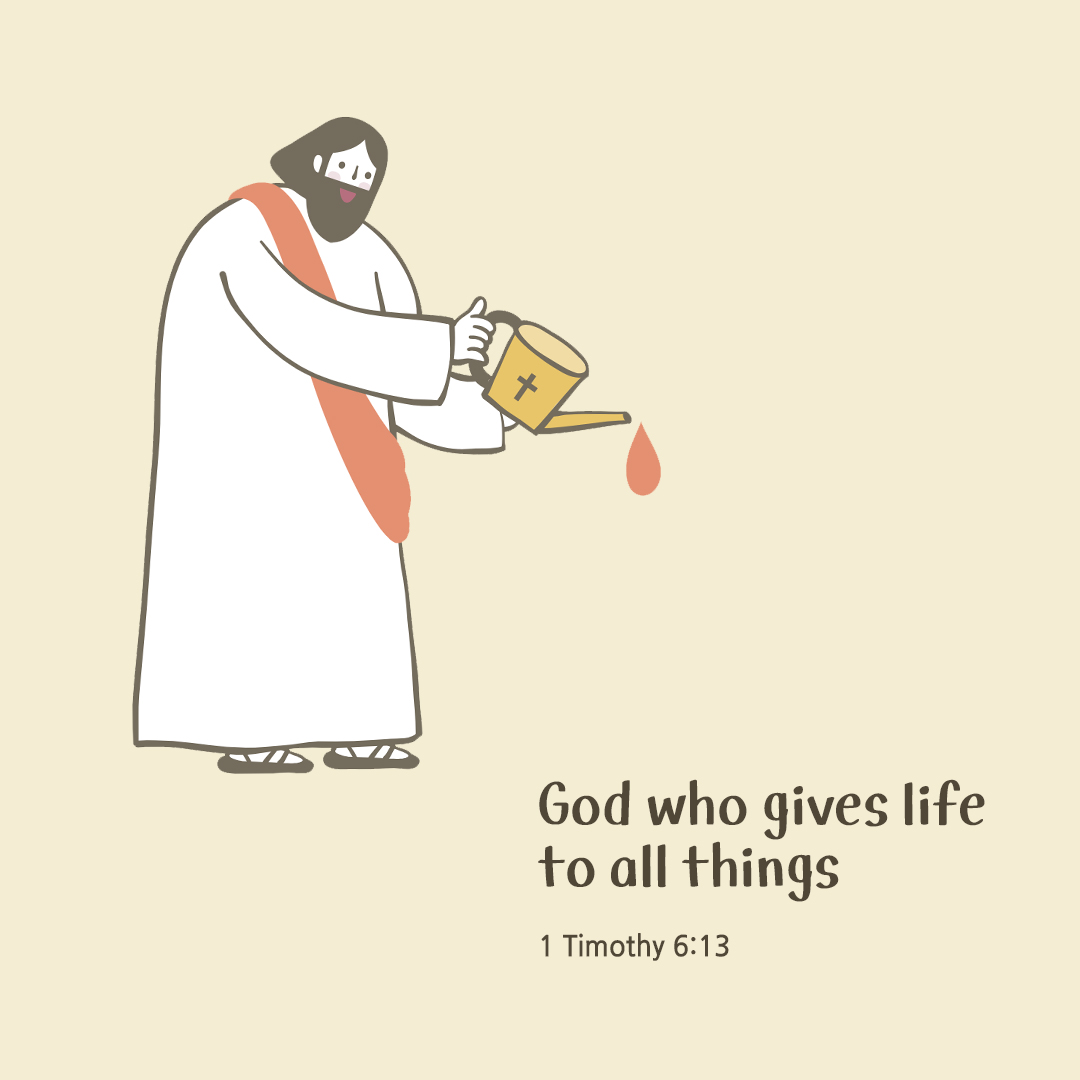 God who gives life to all things (1 Timothy 6:13) by pieonane Daily Bible quote image