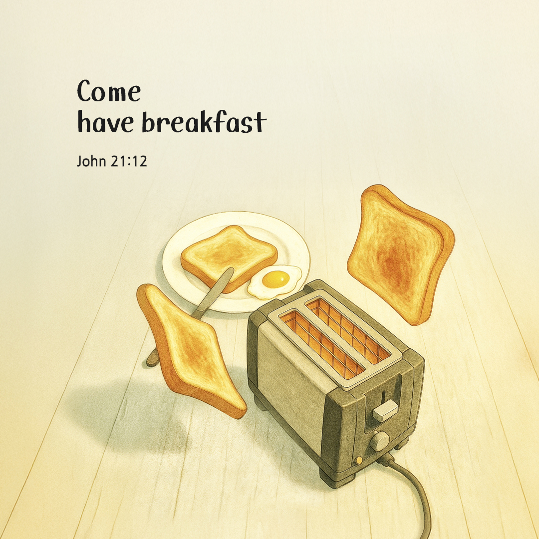 Come, have breakfast. (John 21:12) by pieonane Daily Bible quote image