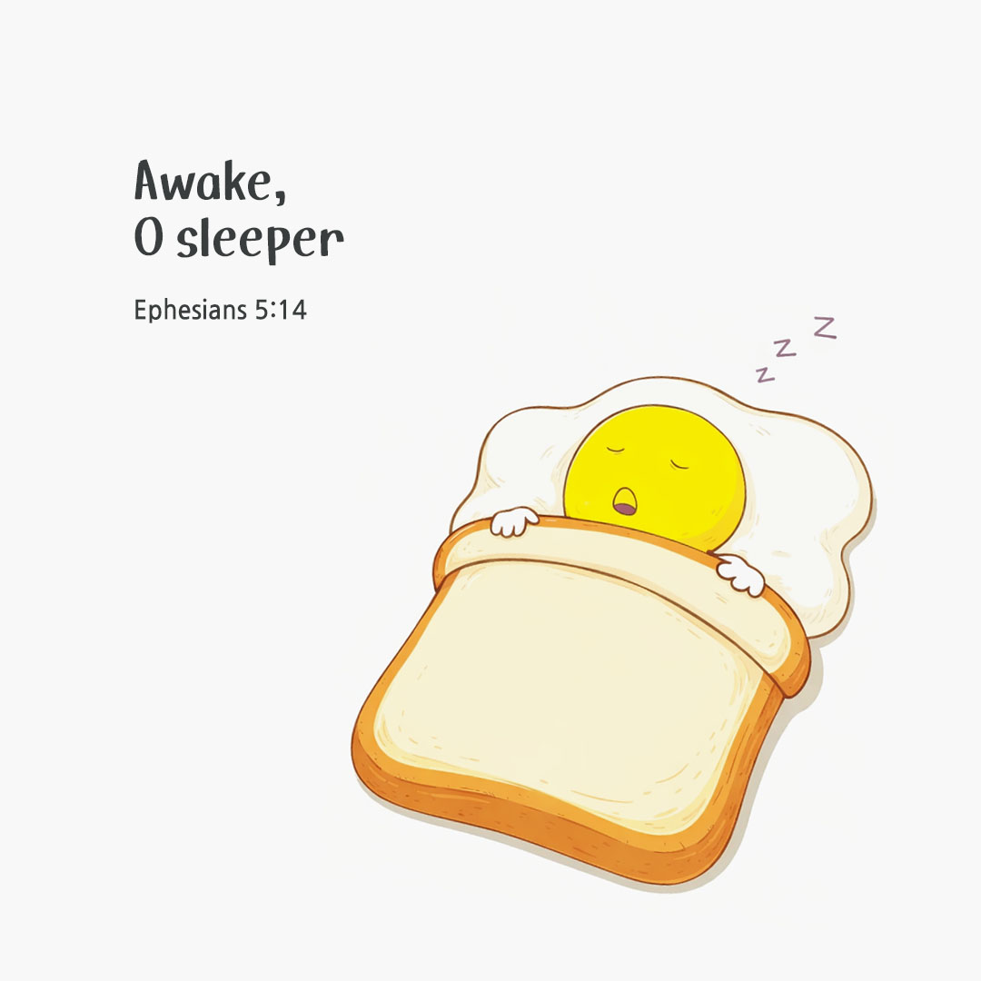 Awake, O sleeper. (Ephesians 5:14) pieonane Daily Bible quote image
