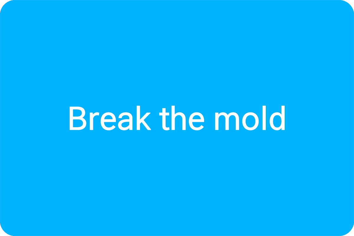 Break the mold 뜻