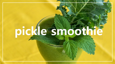 pickle smoothie