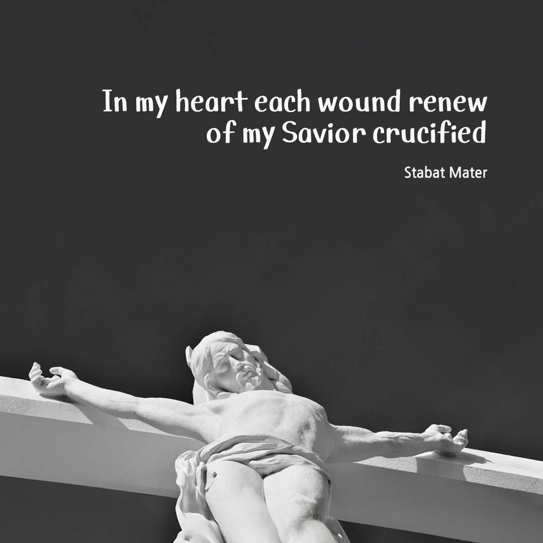 In my heart each wound renew of my Savior crucified. (Stabat Mater) by pieonane Daily Bible quote image