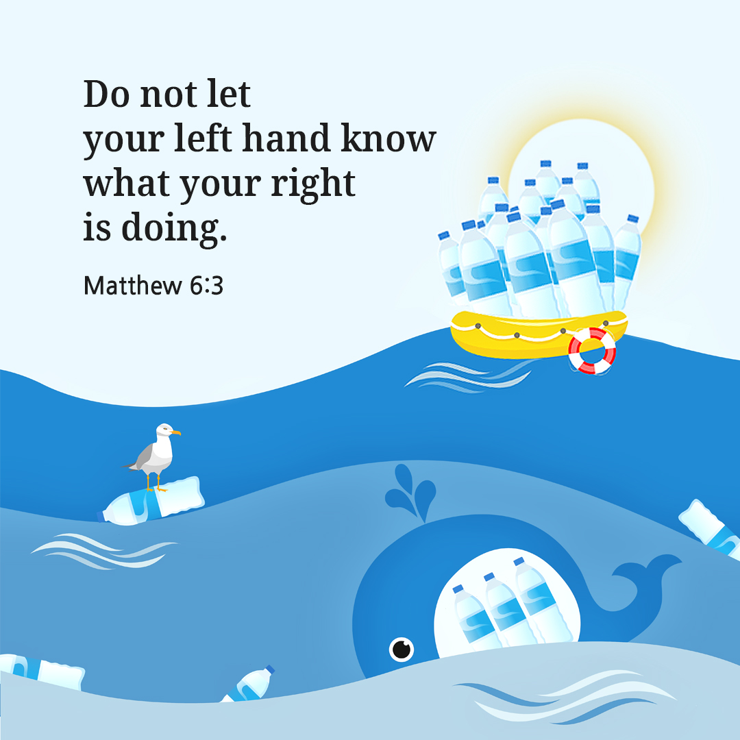 Do not let your left hand know what your right is doing. (Matthew 6:3)