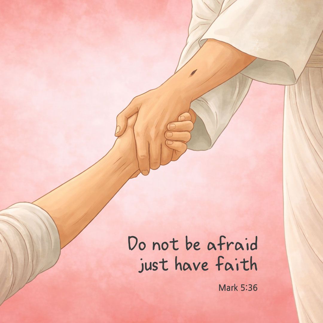 Do not be afraid, just have faith. (Mark 5:36) pieonane Daily Bible quote image