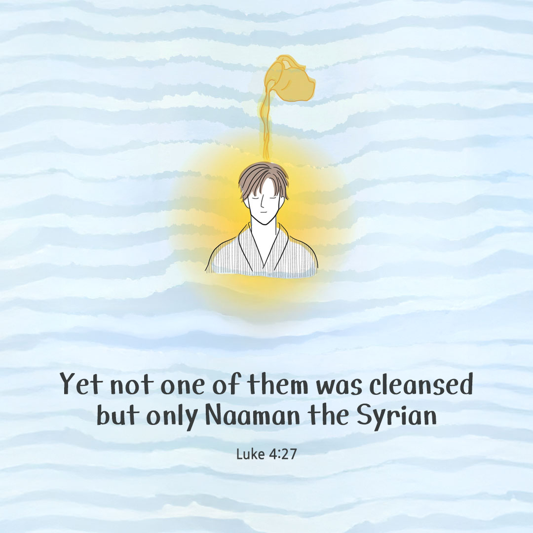 Yet not one of them was cleansed, but only Naaman the Syrian. (Luke 4:27) pieonane Daily Bible quote image