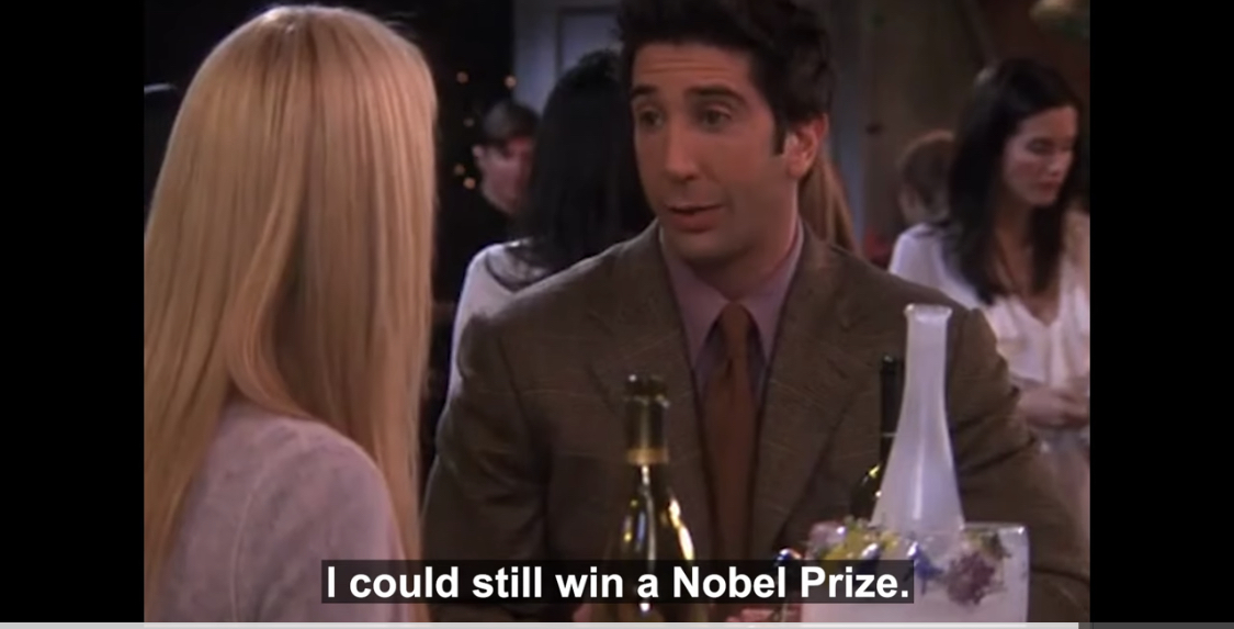 I could still win a Noble Prize.