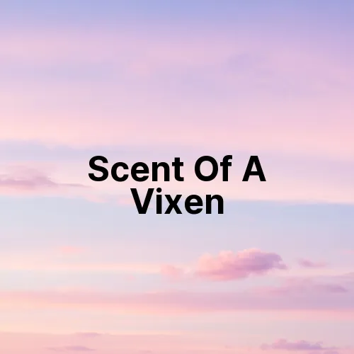 Scent Of A Vixen