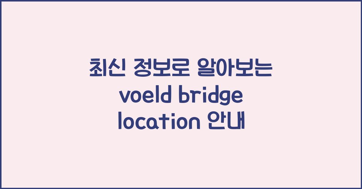 voeld bridge location