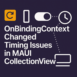 CollectionView에서 OnBindingContextChanged 타이밍