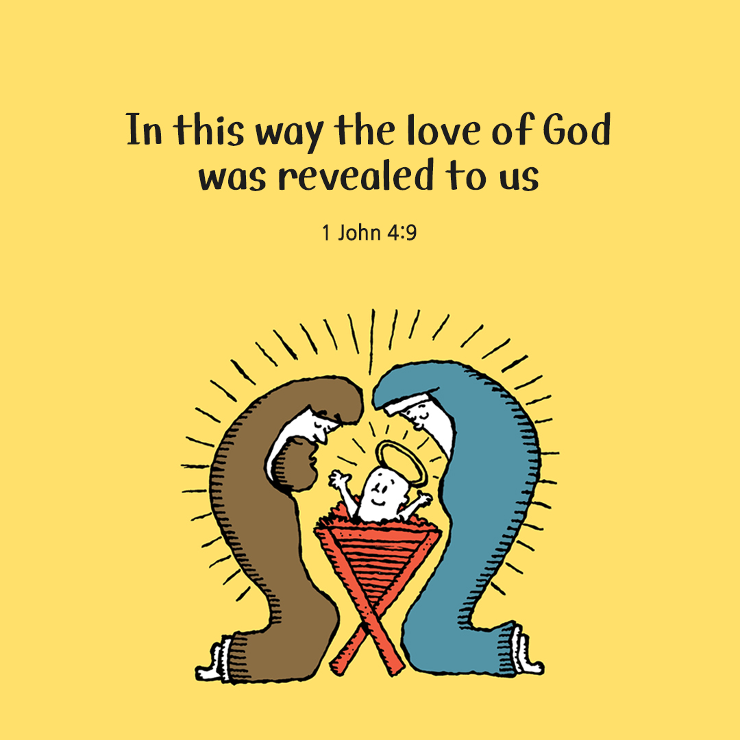 In this way the love of God was revealed to us : God sent his only Son into the world so that we might have life through him. (1 John 4:9)