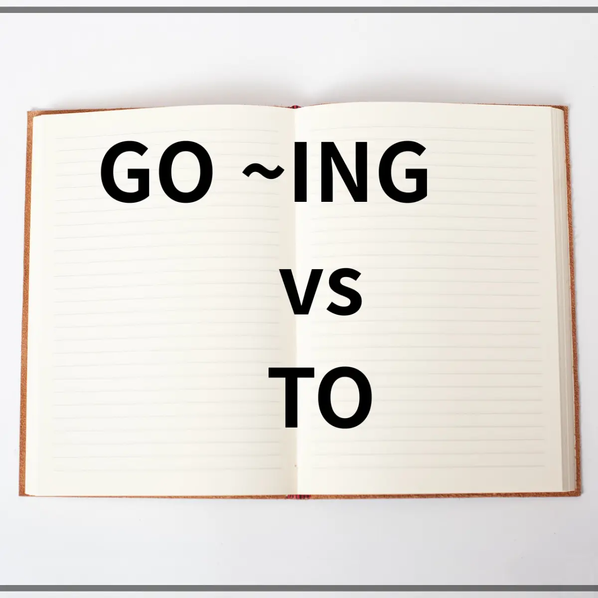 펼쳐진-노트위에-써놓은- go+ing와-to