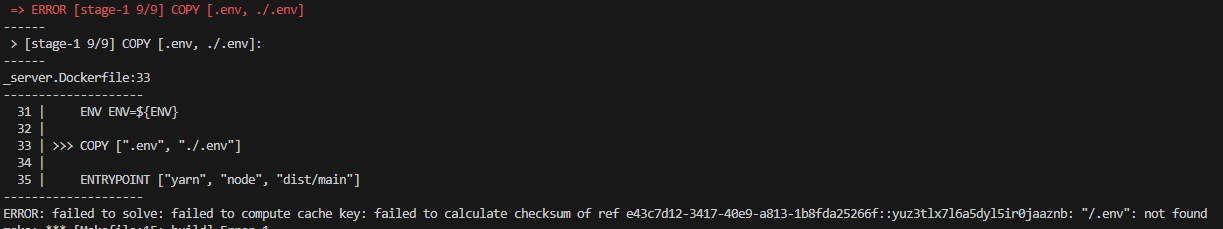 ERROR: failed to solve: failed to compute cache key: failed to calculate checksum of ref e43c7d12-3417-40e9-a813-1b8fda25266f::4wzz5xcm85jek8yobq70j5e4s: "/.env": not found 오류
