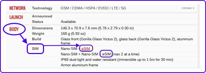 NETWORK Technology GSM / CDMA/ HSPA/ EVDO / LTE / 5G
LAUNCH Announced Status Available
BODY Dimensions 146.3 x 70.9 x7.6 mm (5.76x2.79×0.30in)
Weight 168 g (5.93 oz)
Build Glass front (Gorilla Glass Victus 2), glass back (Gorilla Glass Victus 2), aluminum frame
SIM Nano-SIM + eSIM
Nano-SIM + Nano-SIM + eSIM(max 2 at a time)
IP68 dust tight and water resistant (immersible up to 1.5m for 30 min)
Armor aluminum frame