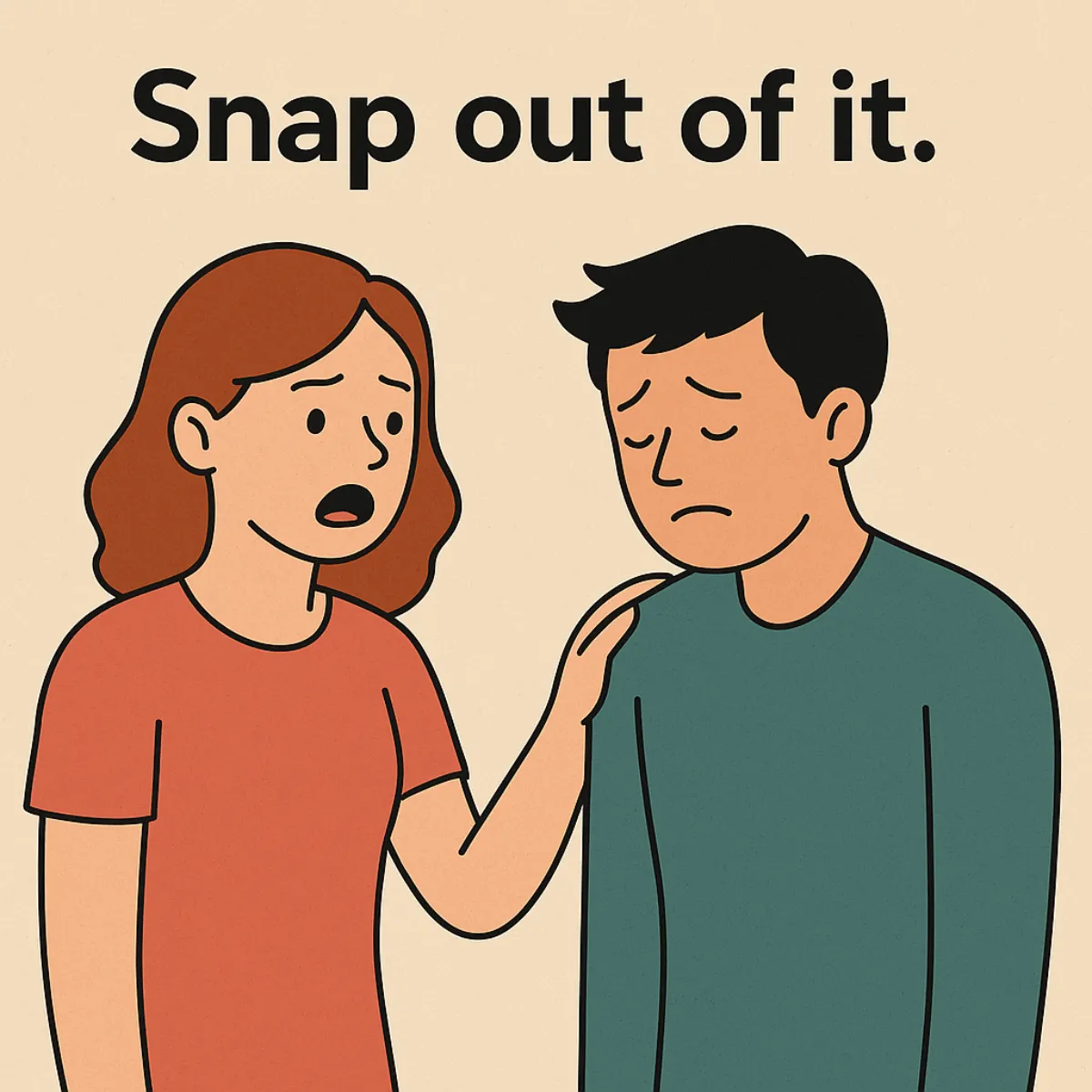 Snap out of it. (정신 차려!) 이미지