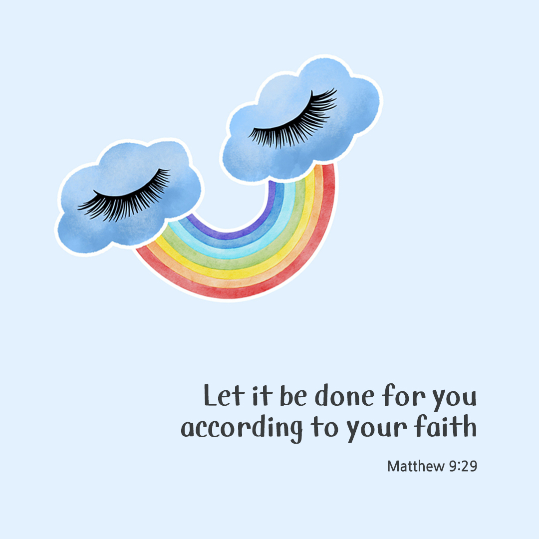 Let it be done for you according to your faith. (Matthew 9:29) by pieonane Daily Bible quote image
