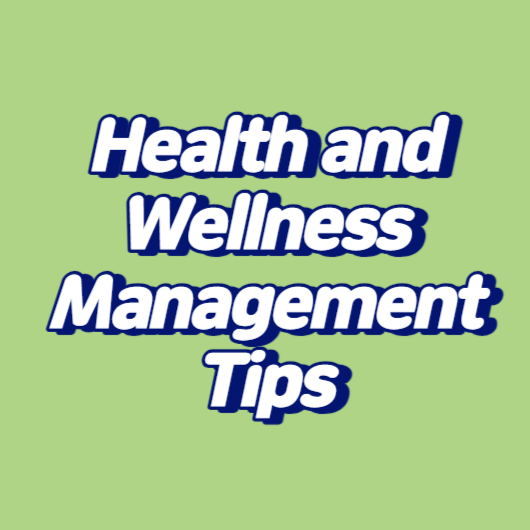 Health and Wellness Management Tips