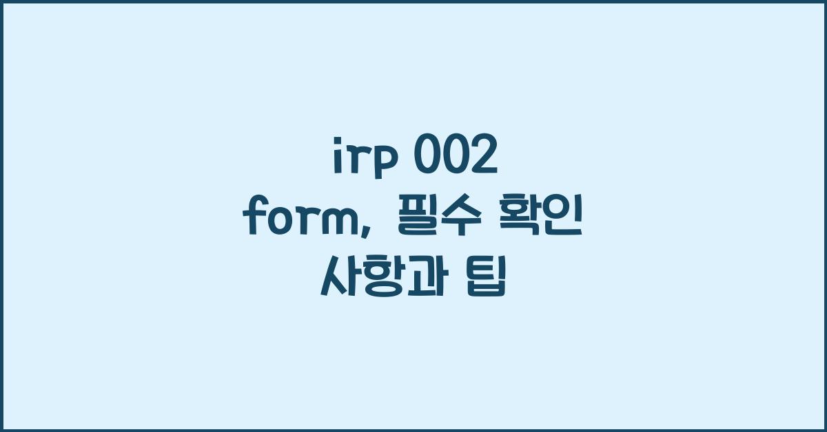 irp 002 form