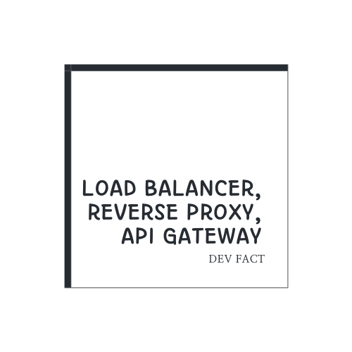 load balancer&#44; Reverse Proxy&#44; API gateway