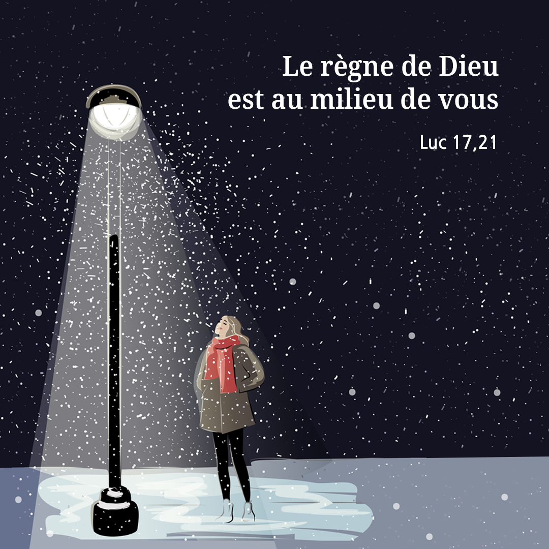 Le r&egrave;gne de Dieu est au milieu de vous. (Luc 17,21)