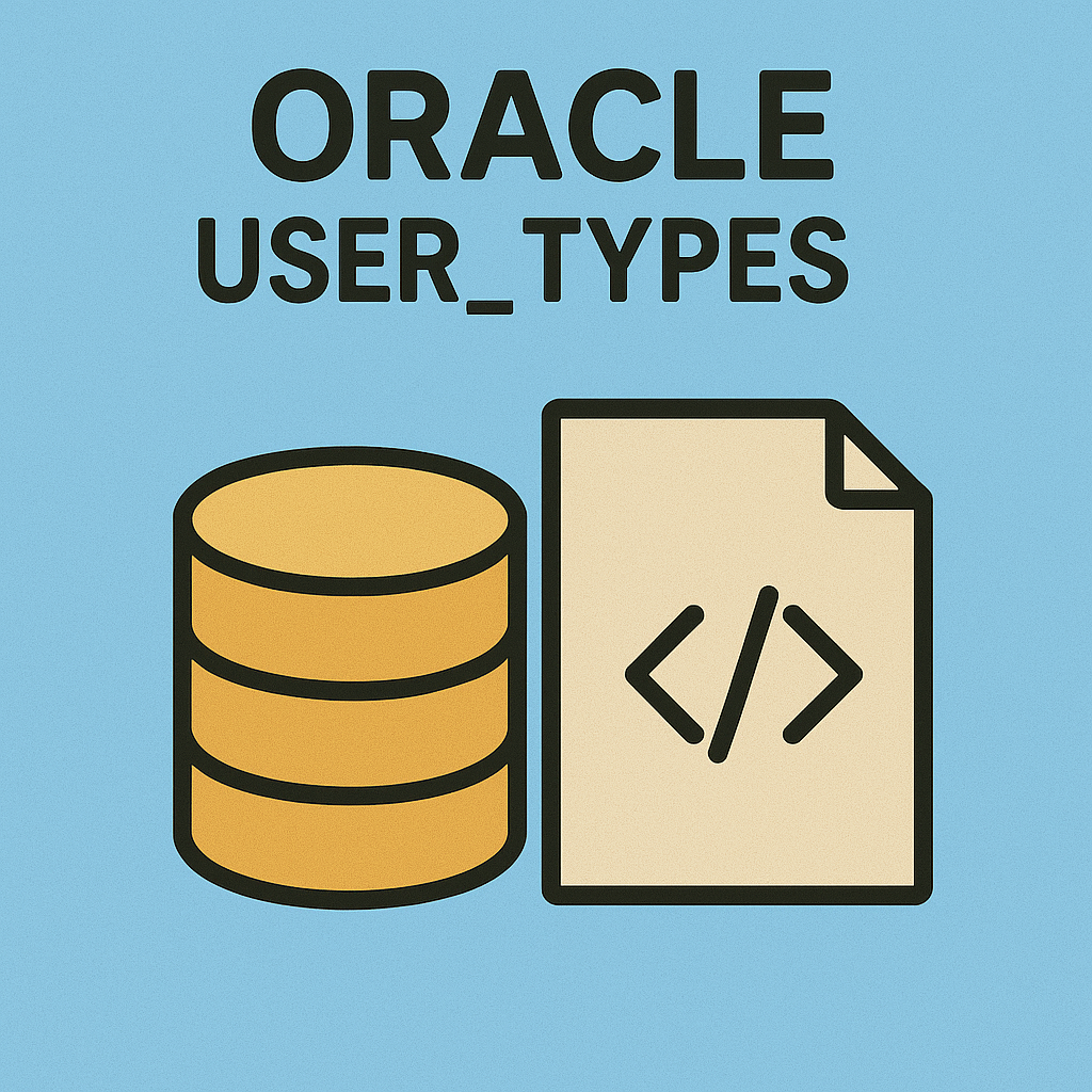 USER_TYPES : 사용자 정의 객체 타입 완전 분석 가이드