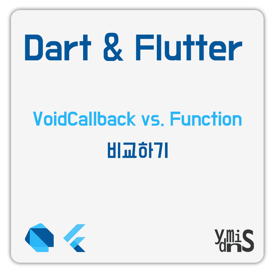 Dart &amp; Flutter - VoidCallback vs. Fuction 비교하기 썸네일 이미지이다.