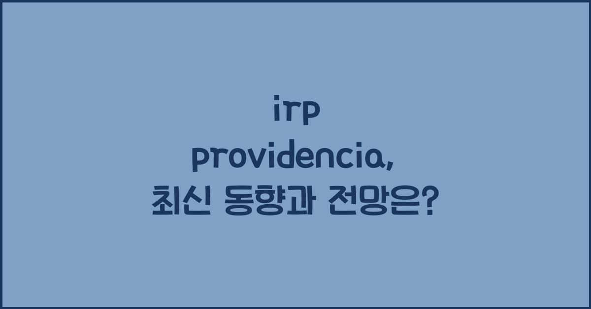 irp providencia