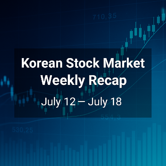 Korea Stock Market Weekly Recap (July 12–18, 2025)