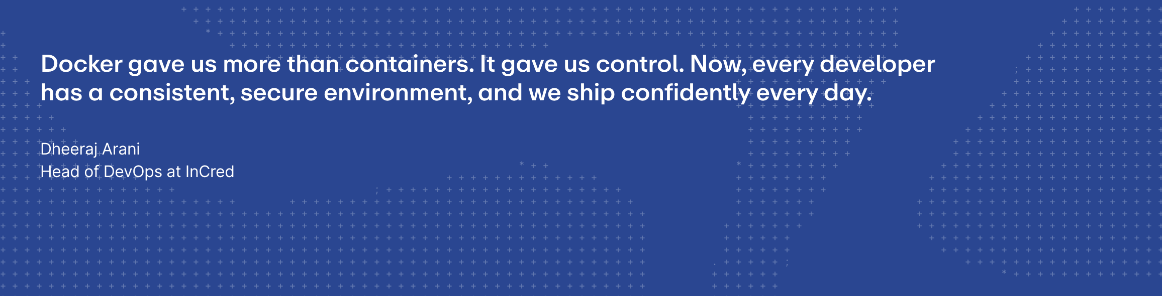 Docker gave us more than containers, It gave us control.