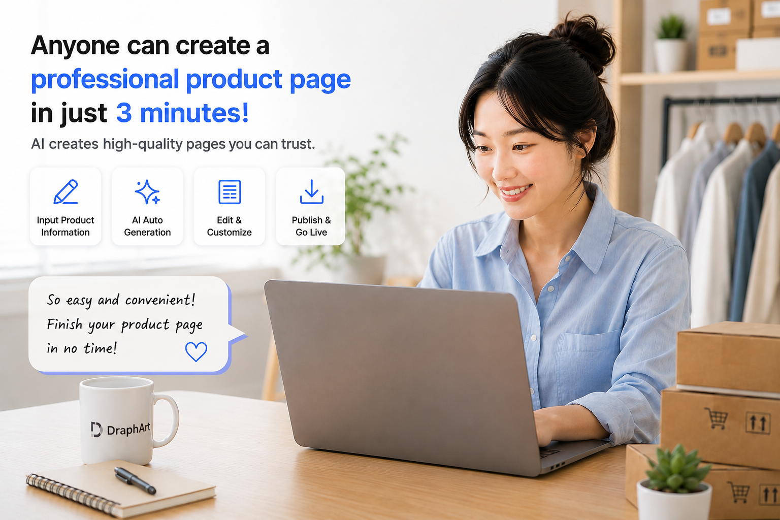 With Draph Art, even beginners can use AI to create a high-quality product detail page in just three minutes. From planning to design, it takes care of everything automatically!
