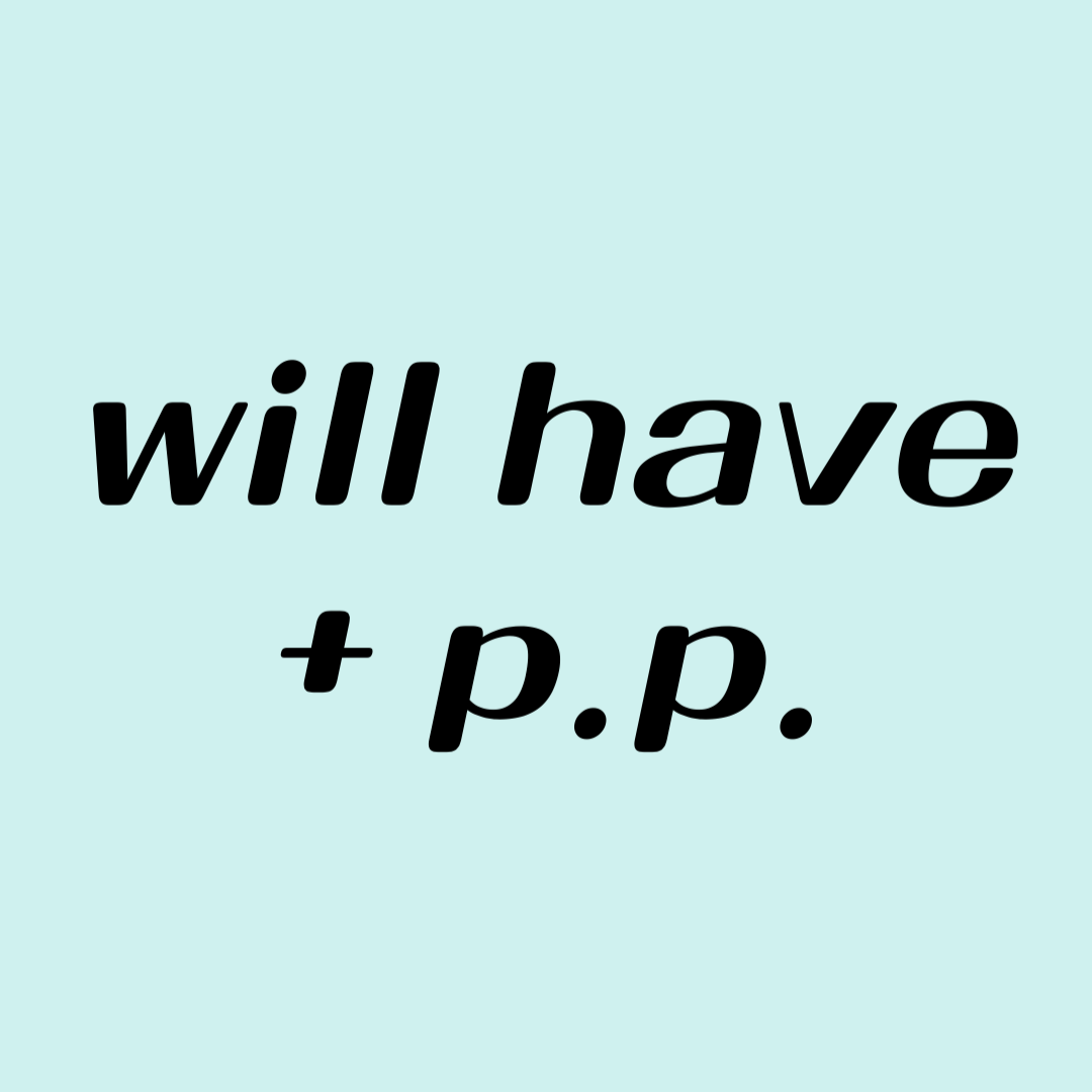 will have + p.p.