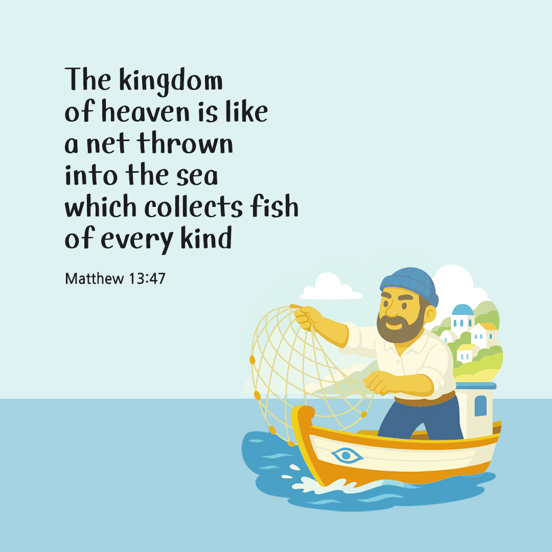 The kingdom of heaven is like a net thrown into the sea, which collects fish of every kind. (Matthew 13:47) by pieonane Daily Bible quote image