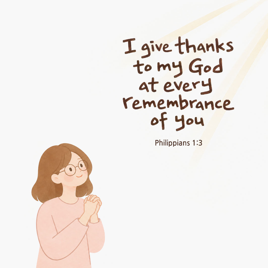 I give thanks to my God at every remembrance of you. (Philippians 1:3) English Bible verse card