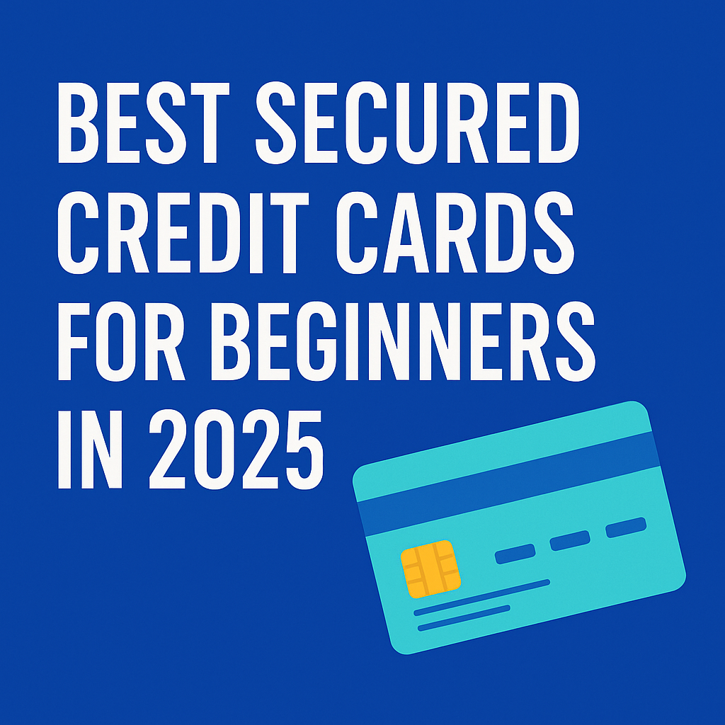 Best Secured Credit Cards for Beginners in 2025