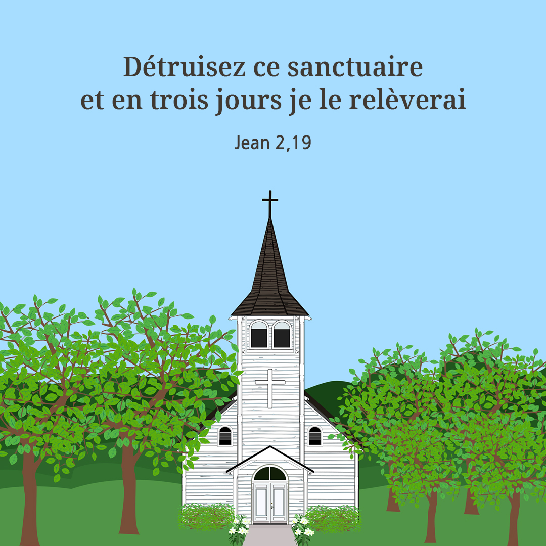 D&eacute;truisez ce sanctuaire, et en trois jours je le rel&egrave;verai. (Jean 2,19)