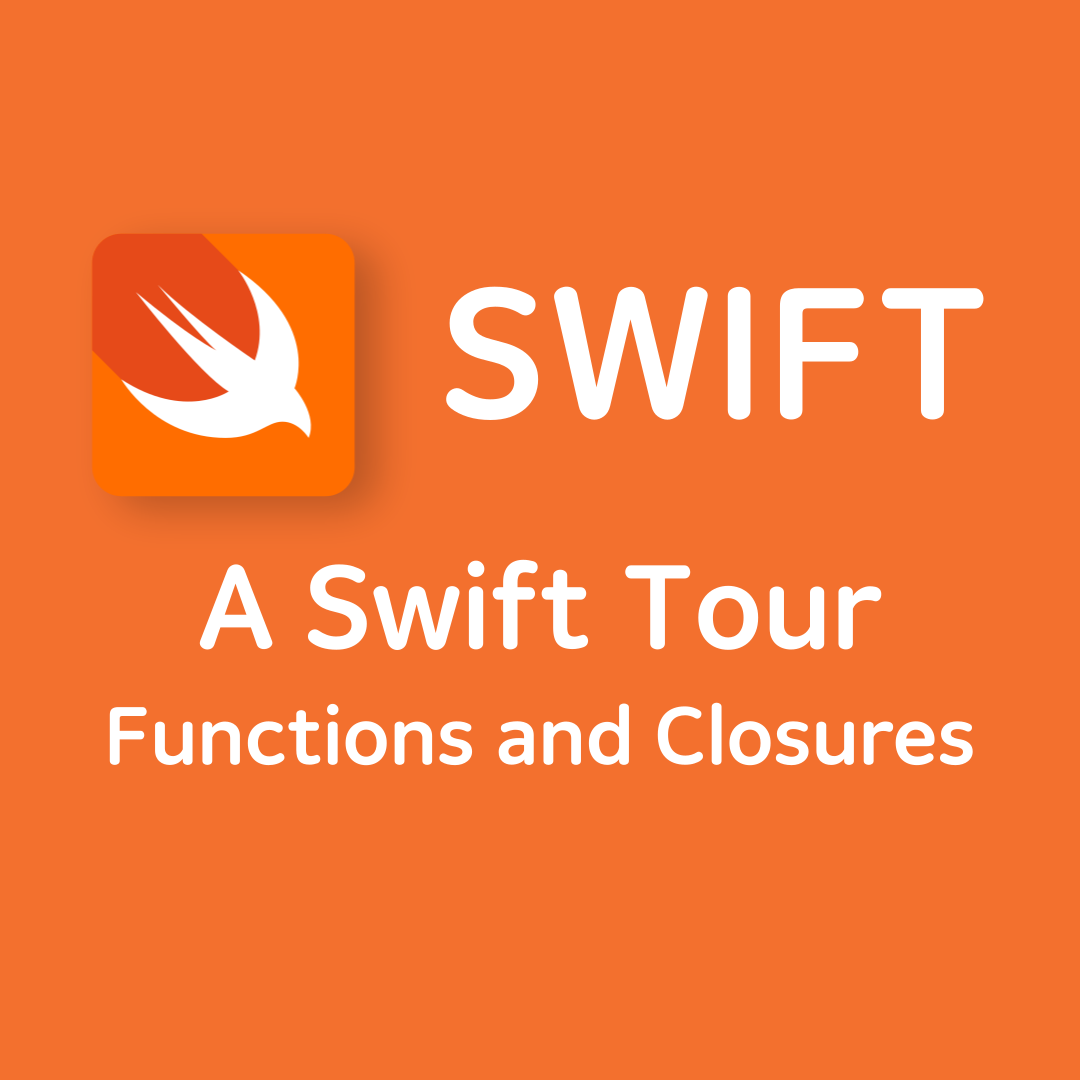 A Swift Tour - Functions and Closures